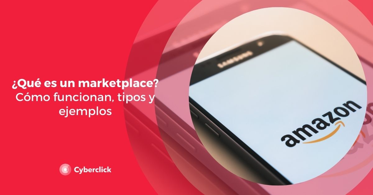 ¿Qué es un marketplace? Cómo funcionan, tipos y ejemplos